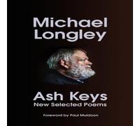 Michael Longley Ash Keys : New Selected Poems Hardback Book Michael Longley Multicolor