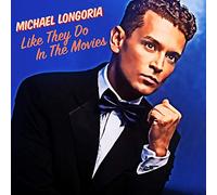 MICHAEL LONGORIA - Like They Do In The Movies