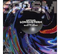 Michael Lowenstern: SPASM, Works for Bass Clarinet - Spasm: Michael Lowenstern