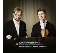 Michael Foyle & Maksim Stsura – Beethoven: Sonatas for Piano and Violin Vol. 3