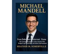 MICHAEL MANDELL: From Duke Law to Internet Fame - The Unstoppable Journey of the Attorney Who Bridged Legal Knowledge and Online Entertainment