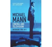 Michael Mann - Cinema and Television: Interviews, 1980-2012