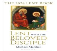 Michael Marshall Lent with the Beloved Disciple : The 2024 Lent Book Paperback Michael Marshall Multicolor