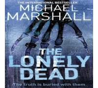 Michael Marshall The Lonely Dead Paperback Book Michael Marshall Multicolor