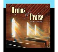 Michael Maxwell - Hymns of Praise
