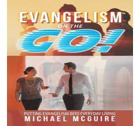Michael McGuire Evangelism on the Go : Putting Evangelism into Everyday Living Michael McGuire Multicolor