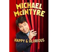 Michael McIntyre: Happy & Glorious