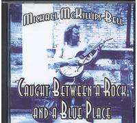 Michael McKillips Bell - Caught Between A Rock and A Blue Place