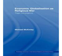 Michael McKinley Economic Globalisation as Religious War : Tragic Convergence Michael McKinley Multicolor