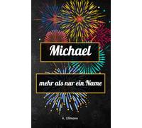Michael - mehr als nur ein Name: das perfekte Buch als Geschenk für Michael