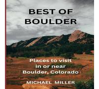 Michael Miller BEST OF BOULDER: Places to visit in or near Boulder, Coloado Michael Miller Multicolor