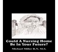 Michael Miller Could A Nursing Home Be In Your Future? Paperback Book Michael Miller Multicolor