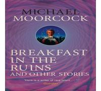 Michael Moorcock Breakfast in the Ruins & Other Stories Paperback Book Michael Moorcock Multicolor
