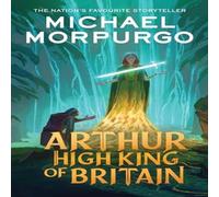 Michael Morpurgo Arthur High King of Britain Paperback Book Michael Morpurgo Multicolor