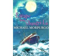 Michael Morpurgo Escape from Shangri-La
