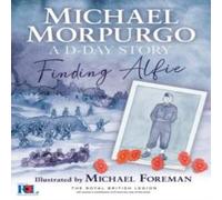 Michael Morpurgo Finding Alfie: A D-Day Story Hardback Book Michael Morpurgo Multicolor