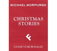 Michael Morpurgo’s Christmas Stories: The Perfect Illustrated Gift for Young Readers and Kids Aged 4 to 7