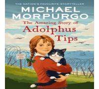 Michael Morpurgo The Amazing Story of Adolphus Tips Paperback Book Michael Morpurgo Multicolor
