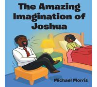 Michael Morris The Amazing Imagination of Joshua Paperback Book Michael Morris Multicolor