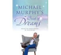 Michael Murphy's Book of Dreams : Unlock the Hidden Meaning of your Dreams