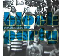 Michael Musillami Trio - Block Party