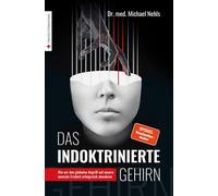 Michael Nehls Das indoktrinierte Gehirn: Wie wir den globalen Angrif (Paperback)