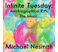 Michael Nesmith - Infinite Tuesday: Autobiographical Riffs