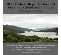 Michael Newton Bho Chluaidh Gu Calasraid - From the Clyde to Callander; Gaelic Michael Newton Multicolor