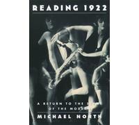 Reading 1922: A Return to the Scene of the Modern - Paperback NEW Michael North