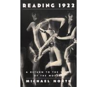 Reading 1922: A Return to the Scene of the Modern - Paperback NEW Michael North