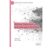 Michael Oakeshott and Liberalism Revisited (Palgrave Studies in Classical Liberalism)