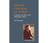 Michael Oakeshott on Hobbes: A Study in the Renewal of Philosophical Ideas (British Idealist Studies, Series 1: Oakeshott)