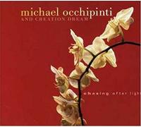 Michael Occhipinti and Creation Dream - Chasing After Light