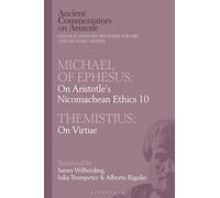 Michael of Ephesus: On Aristotle’s Nicomachean Ethics 10 with Themistius: On Virtue (Ancient Commentators on Aristotle)