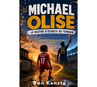 Michael Olise: Le maître d'échecs du terrain: Une biographie de football inspirante pour les enfants, qui parle de confiance, de courage et de réussite