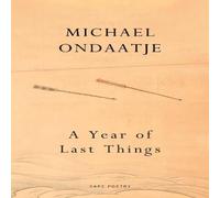Michael Ondaatje A Year of Last Things Hardback Book Michael Ondaatje Multicolor