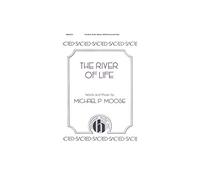 Michael P. Moose-The River Of Life-SATB, Piano-Vocal Score