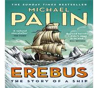 Michael Palin Erebus: The Story of a Ship Paperback Book Michael Palin Multicolor