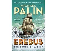 Michael Palin - Erebus The Story of a Ship - Paperback - G245z