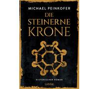 Michael Peinkof Die steinerne Krone: Spannender Historischer Roman ü (Paperback)