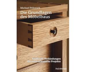 Michael Pekovic Die Grundlagen des Möbelbaus: Kraftvolle Verbindungen (Hardback)
