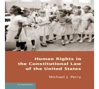 Michael Perry Human Rights in the Constitutional Law of the United States Michael Perry Multicolor