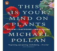 Michael Pollan This Is Your Mind On Plants Paperback Book Michael Pollan Multicolor