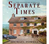 Michael Powell Separate Times: A time-distanced romance Paperback Book Michael Powell Multicolor