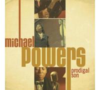 MICHAEL POWERS - Prodigal Son by MICHAEL POWERS (2006-10-17)