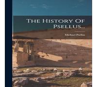 Michael Psellus The History Of Psellus... Hardcover Book Michael Psellus Multicolor