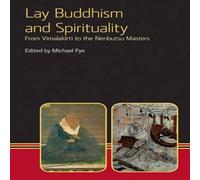 Michael Pye Lay Buddhism & Spirituality: From Vimalakirti to the Nenbutsu Michael Pye Multicolor