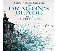Michael R Miller The Dragon's Blade Hardback Book Michael R Miller Multicolor