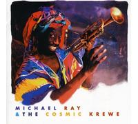 Michael Ray & Cosmic Krewe - Michael Ray And The Cosmic Krewe