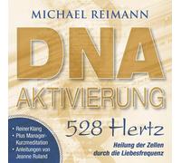 Michael Reimann DNA-AKTIVIERUNG : Heilung der Zellen durch die Liebesfreque (CD)